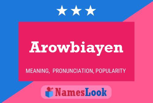 Arowbiayen Namensposter