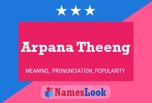 Arpana Theeng Namensposter