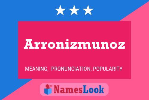 Arronizmunoz Namensposter