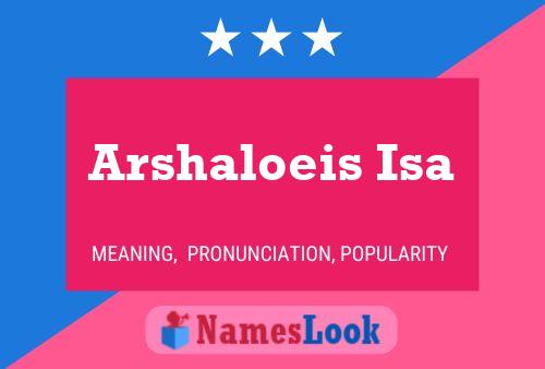 Arshaloeis Isa Namensposter