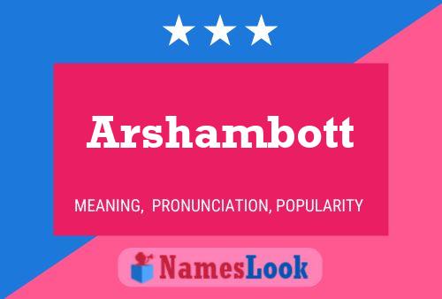 Arshambott Namensposter