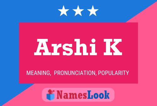 Arshi K Namensposter