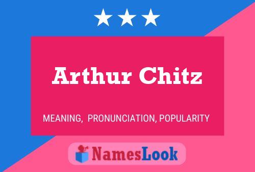 Arthur Chitz Namensposter