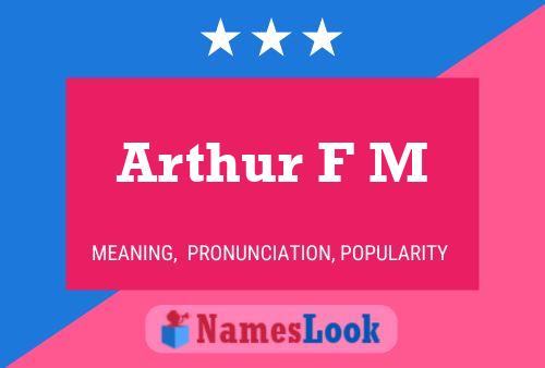 Arthur F M Namensposter