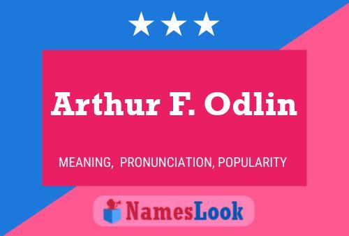 Arthur F. Odlin Namensposter