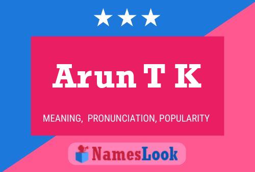 Arun T K Namensposter