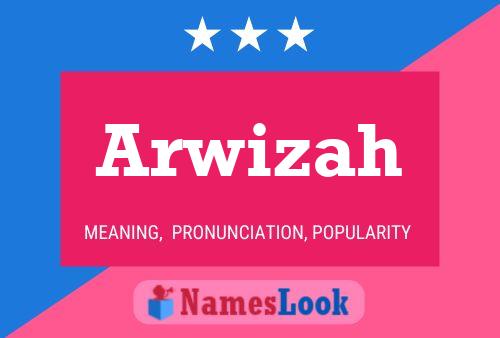 Arwizah Namensposter