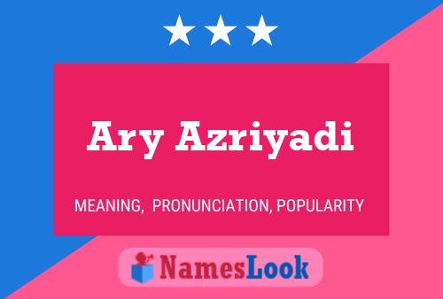 Ary Azriyadi Namensposter