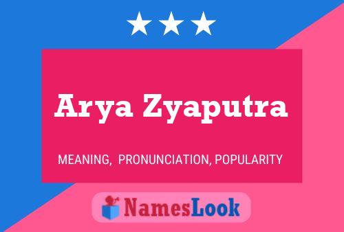 Arya Zyaputra Namensposter