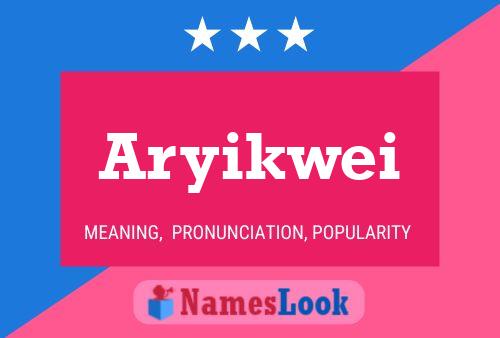 Aryikwei Namensposter