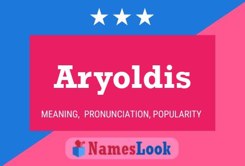 Aryoldis Namensposter