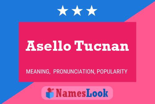 Asello Tucnan Namensposter