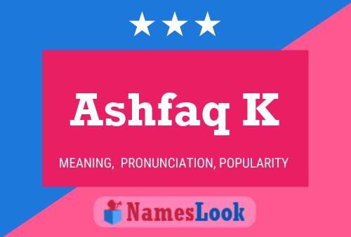 Ashfaq K Namensposter