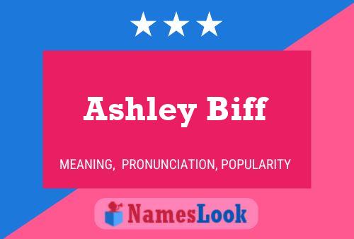 Ashley Biff Namensposter