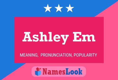 Ashley Em Namensposter