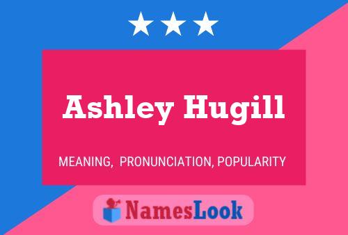 Ashley Hugill Namensposter