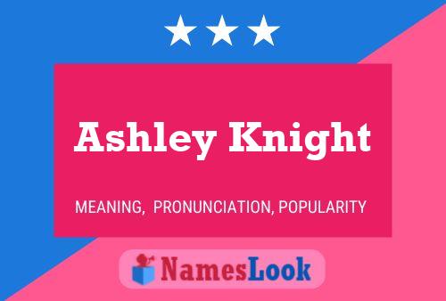 Ashley Knight Namensposter