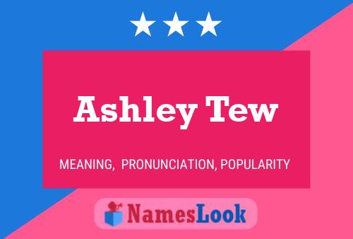 Ashley Tew Namensposter