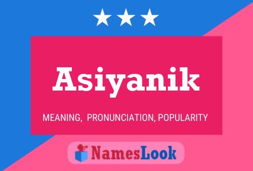 Asiyanik Namensposter