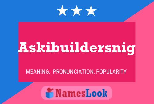 Askibuildersnig Namensposter