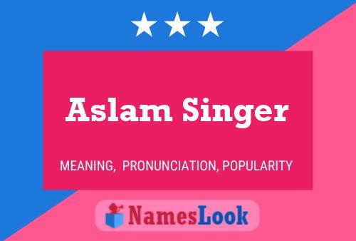 Aslam Singer Namensposter