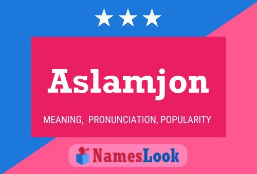 Aslamjon Namensposter