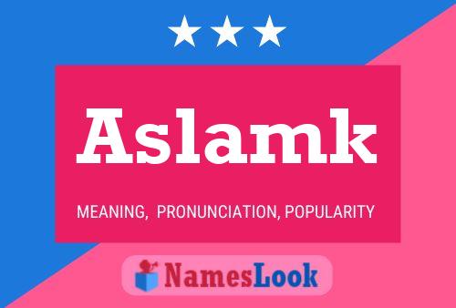 Aslamk Namensposter