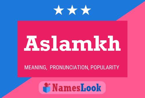 Aslamkh Namensposter