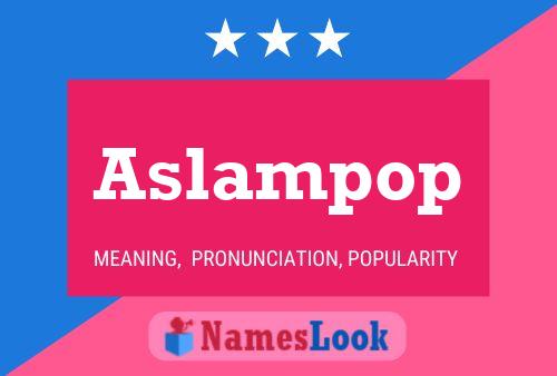 Aslampop Namensposter