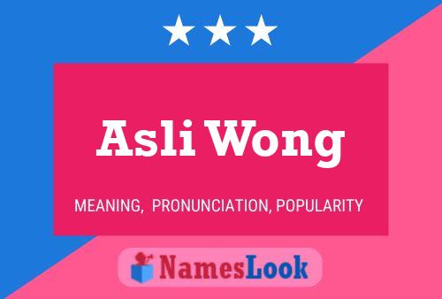 Asli Wong Namensposter