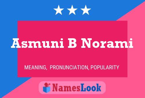 Asmuni B Norami Namensposter