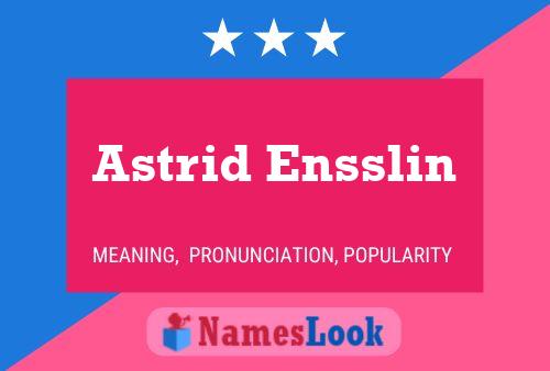 Astrid Ensslin Namensposter