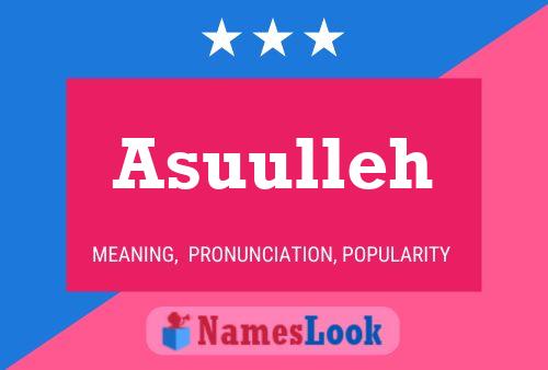 Asuulleh Namensposter