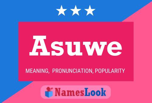 Asuwe Namensposter