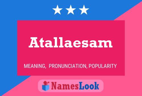 Atallaesam Namensposter