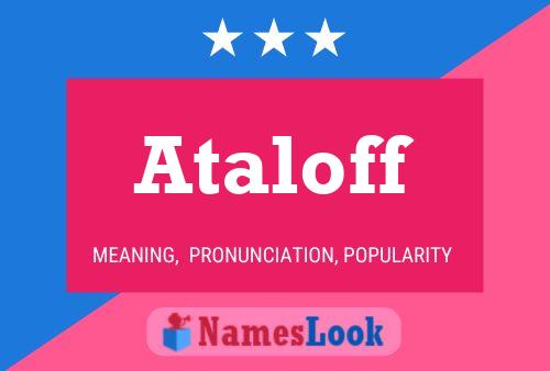 Ataloff Namensposter