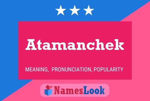 Atamanchek Namensposter