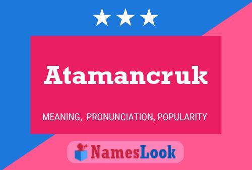 Atamancruk Namensposter