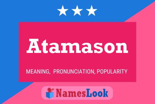 Atamason Namensposter