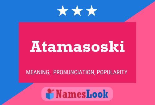 Atamasoski Namensposter