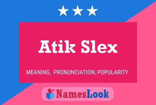 Atik Slex Namensposter