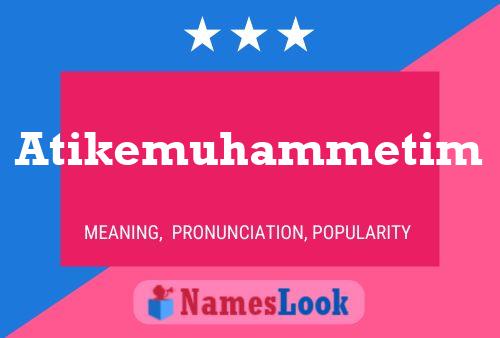 Atikemuhammetim Namensposter