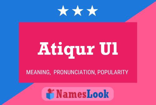 Atiqur Ul Namensposter