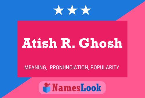 Atish R. Ghosh Namensposter