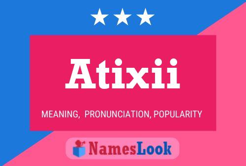 Atixii Namensposter