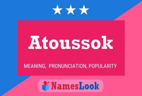 Atoussok Namensposter