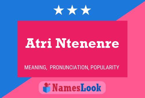 Atri Ntenenre Namensposter