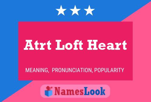 Atrt Loft Heart Namensposter