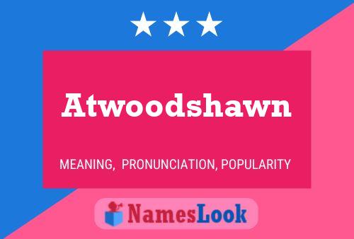 Atwoodshawn Namensposter