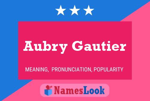 Aubry Gautier Namensposter